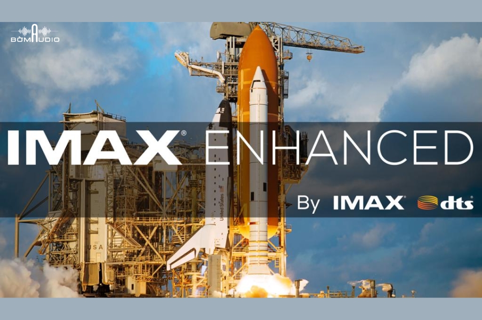  IMAX Enhanced - Chuẩn nghe nhìn cho Home Theater