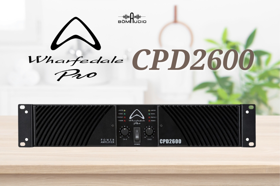 Đánh giá chi tiết cục đẩy công suất Wharfedale Pro CPD2600