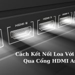 Cách Kết Nối Loa Với Tivi Qua Cổng HDMI Arc